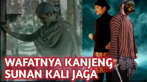 Sejarah Para Wali Wafatnya Kanjeng Sunan Kalijaga YouTube