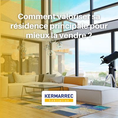 Valoriser Sa R Sidence Principale Pour Mieux La Vendre Kermarrec