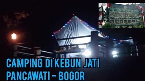 Camping Ke Di Kebun Jati Pancawati Bogor Youtube