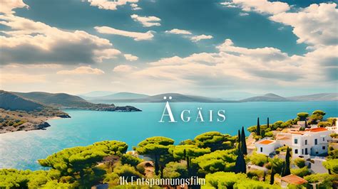 Ägäisches Meer 4K Aegean 4K Scenic Relaxation Film mit Ambient