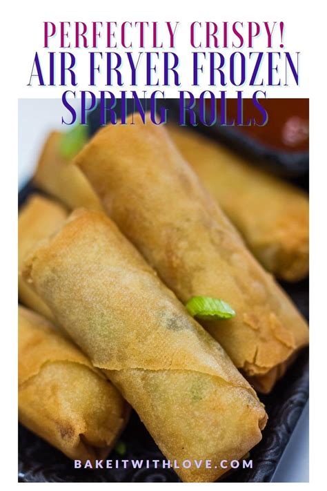 Frozen Spring Rolls In An Air Fryer Super Crispy Recipes Bake It