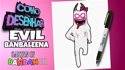 COMO DESENHAR O EVIL BANBANLEENA Do GARTEN OF BANBAN 3 How To Draw