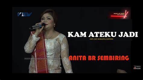 Lagu Karo Kam Ateku Jadi Voc Anita Br Sembiring Youtube