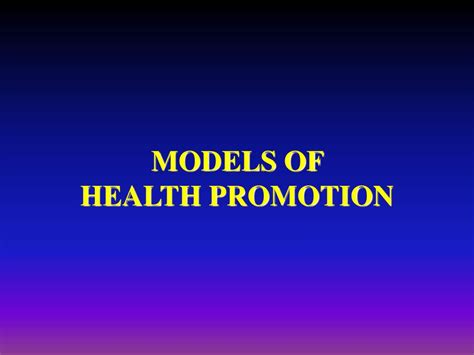 PPT - MODELS OF HEALTH PROMOTION PowerPoint Presentation - ID:298408