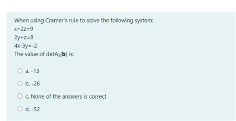 Solved When Using Cramers Rule To Solve The Following