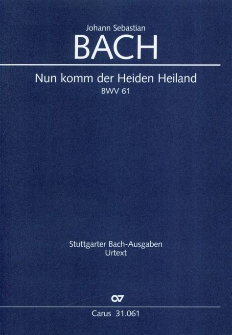 Nun Komm Der Heiden Heiland I BWV 61 1714 Von Johann Sebastian