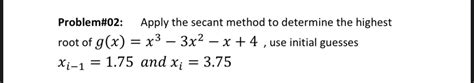 Solved Problem 02 Apply The Secant Method To Determine The Highest