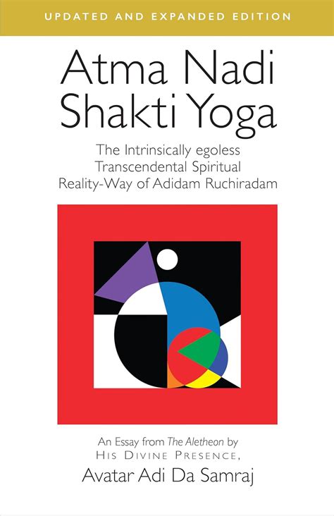 Atma Nadi Shakti Yoga Updated And Expanded Adi Da Samraj