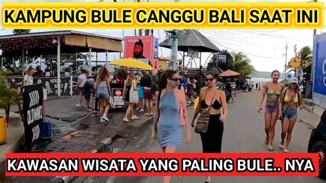 Update Situasi Kampung Bule Canggu Bali Siang Hari Ini Youtube