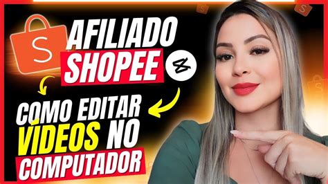 Afiliado Shopee Como Editar Vídeos De Achadinhos Produtos Shopee Pelo