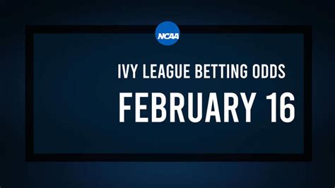 Ivy League Basketball Predictions, Odds & Best Bets - February 16 ...