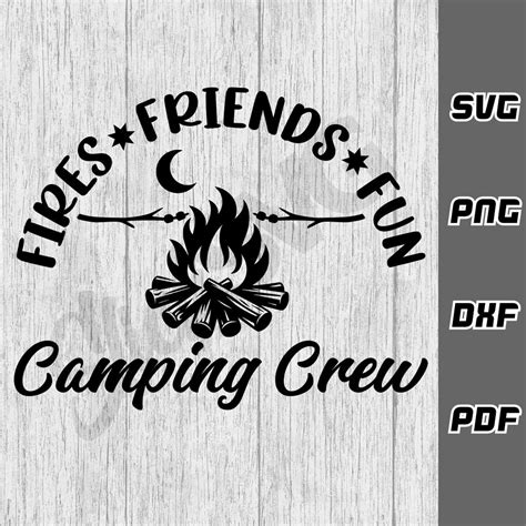 Fires Friends Fun Camping Crew Svg Png Dxf Pdf Cricut Cut File Campfire Svg Digital Download Svg