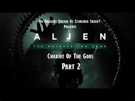 Alien RPG Chariot Of The Gods Actual Play Part 2 YouTube