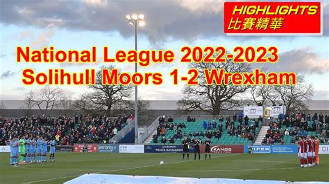 HighlightsSolihull Moors 2 1 Wrexham Smfc 2 1 2023 YouTube