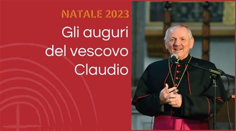 Natale Gli Auguri Del Vescovo Claudio Padovanews