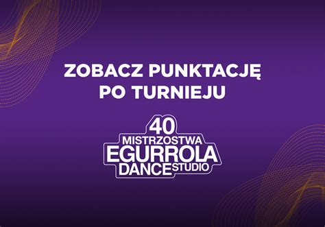 Ranking Tancerzy Po Mistrzostwach Egurrola Dance Studio Ju