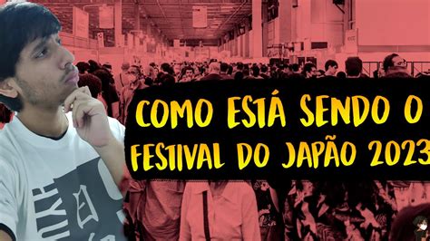 Como Esta O Festival Do Jap O Tudo Que Voce Encontrara No