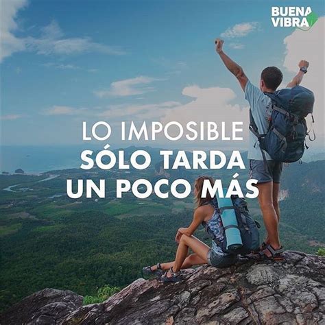 Lo Imposible Solo Tarda Un Poco M S Frases