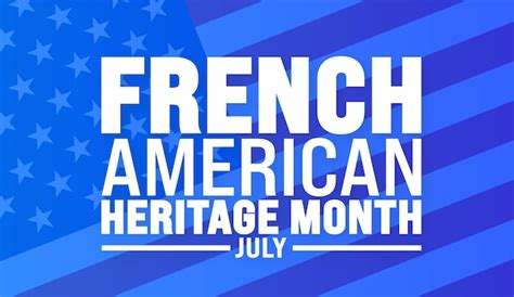 Premium Vector July Is French American Heritage Month Background