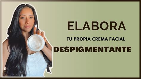 Despídete de las Manchas Cómo Elaborar tu Crema Despigmentante en