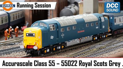 Accurascale Class 55 Deltic 55022 Royal Scots Grey Model No Acc2150d9000 With Dcc Sound Youtube