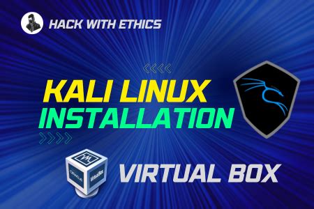 How To Install Kali Linux On Virtual Box Hackwithethics