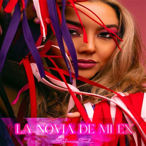 La Novia De Mi Ex Song And Lyrics By Stephanie Sical Spotify