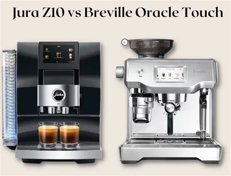 Jura Z Vs Breville Oracle Touch Which Espresso Machine Is Right For You