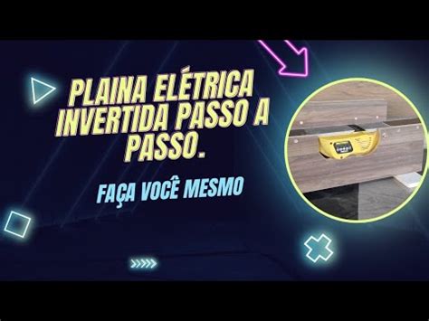 Como Fazer Uma Plaina El Trica Invertida Passo A Passo R Pido E F Cil