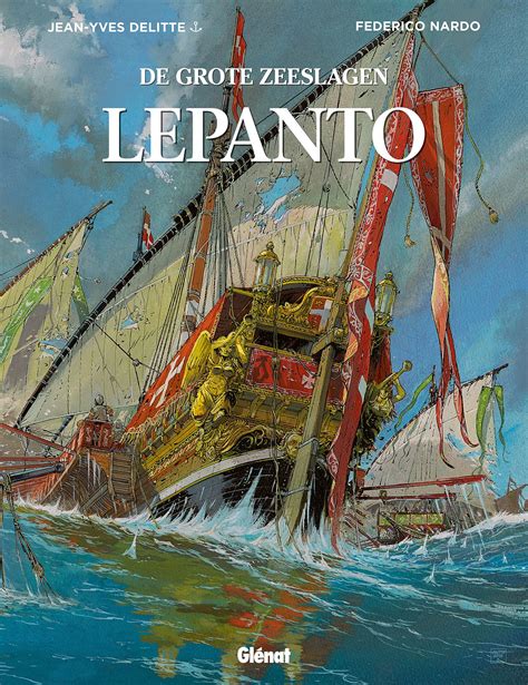 De Grote Zeeslagen 4 Lepanto 9789462940635 Stripboekenwinkel Yendor