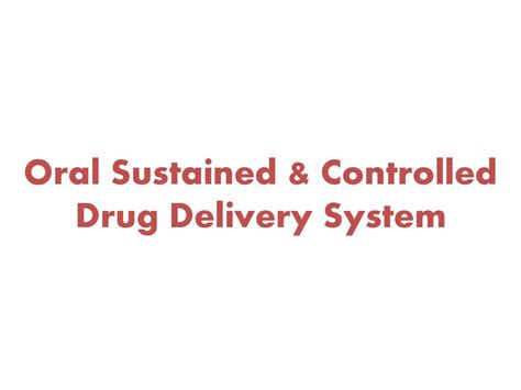 Oral Sustained And Controlled Drug Delivery System Ppt Download