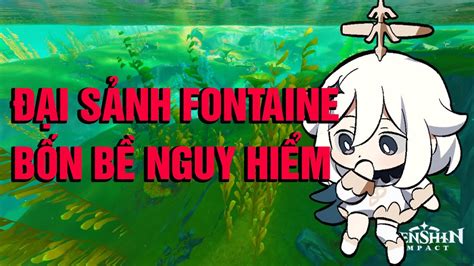 FULL NHIỆM VỤ ĐẠI SẢNH FONTAINE BỐN BỀ NGUY HIỂM GENSHIN IMPACT YouTube