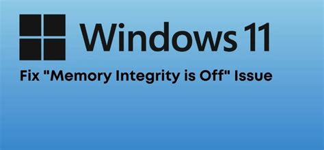 How To Fix Memory Integrity Is Off Error In Windows 11 Technewztop