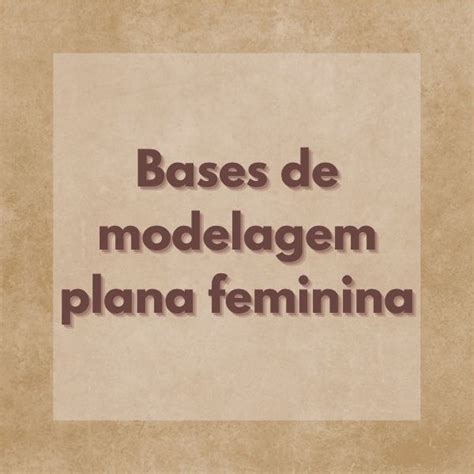 Bases De Modelagem Plana Feminina Carina Hotmart