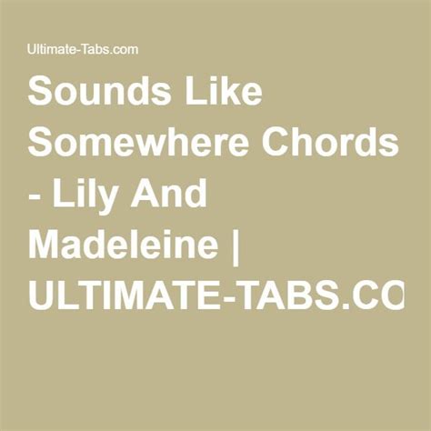 The Words Sounds Like Somewhere Chords Lily And Madeleine Ultimate