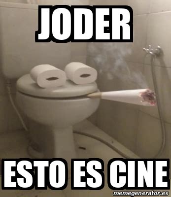 Meme Personalizado Joder Esto Es Cine