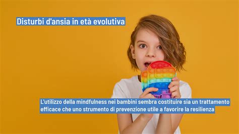 Disturbi D Ansia In Et Evolutiva Le Potenzialit Della Mindfulness