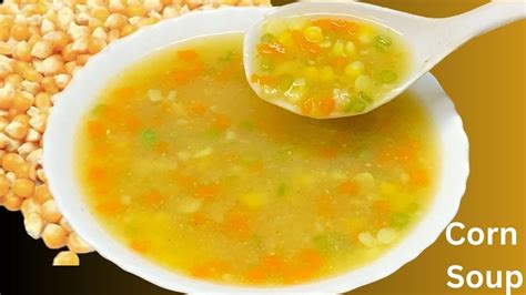 स्वीट कॉर्न सूप Sweet Corn Soup Recipe Chinese Sweet Corn Soup Soup Recipe Monsoon