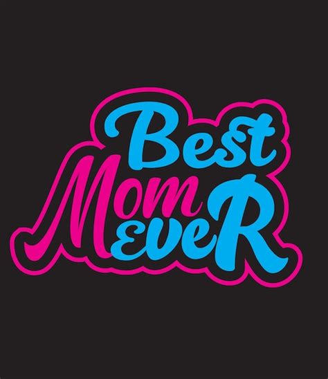 Premium Vector Best Mom Ever Tshirt Design