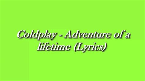 Coldplay Adventure Of A Lifetime Lyrics Youtube