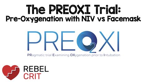 The Preoxi Trial Pre Oxygenation With Niv Vs Facemask Rebel Em