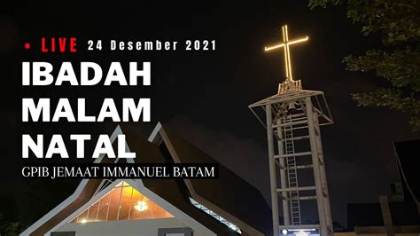 IBADAH MALAM NATAL 24 DESEMBER 2021 GPIB IMMANUEL BATAM YouTube