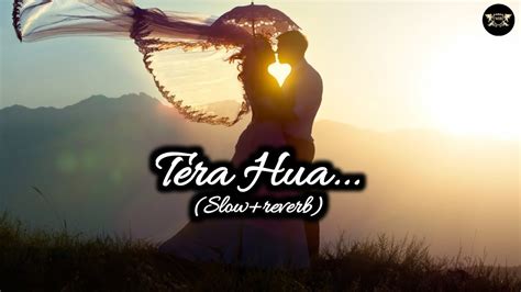 Tera Hua Slow Reverb Best Tera Hua Song Video On YouTube YouTube