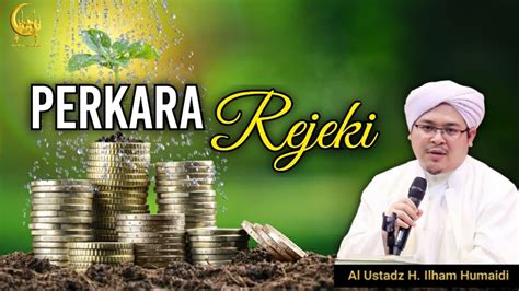 Perkara Rejeki Al Ustadz H Ilham Humaidi YouTube