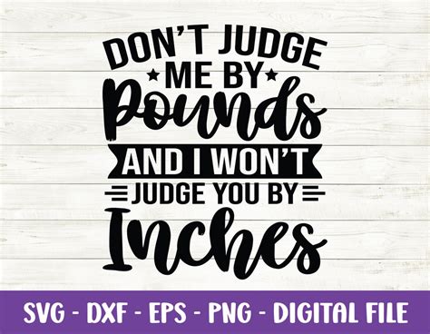 Dont Judge Me By Pounds And I Wont Judge You By Inches Svg Funny