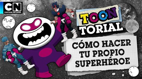 CÓMO HACER TU PROPIO SUPERHÉROE TOONTORIAL CARTOON NETWORK YouTube