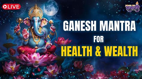 Live Powerful Ganesh Mantra For Success And Removing Obstacles In Life