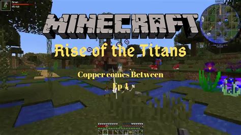 Copper Comes Between Ep4 Modded Minecraft Rise Of The Titans