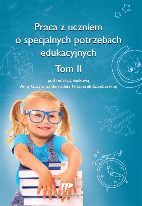 Praca Z Uczniem O Specjalnych Potrzebach Edukacyjnych Tom II