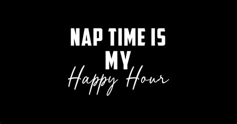 Nap Time Is My Happy Hour Nap Time Is My Happy Hour Sticker TeePublic